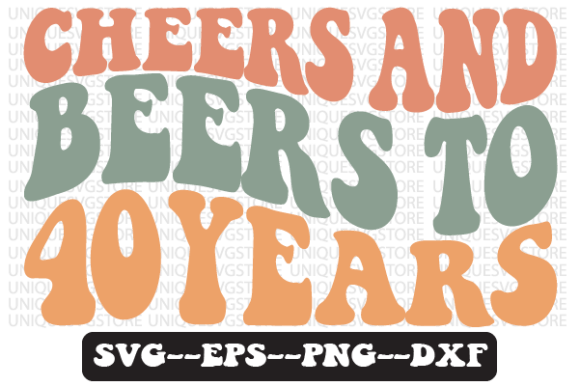 Download Cheers and Beers to 40 Years Svg Design - Premium Bundle
