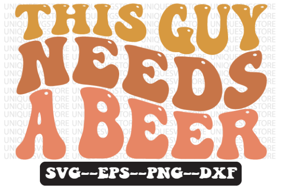 Download This Guy Needs a Beer Wavy Svg Design - Premium Resources